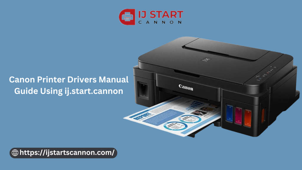 Canon Printer Drivers Manual Guide Using&nbsp;ij.start.cannon